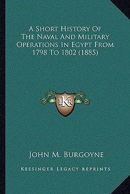 A Short History Of The Naval And Military Operations In Egypt From 1798 To 1802 (1885)