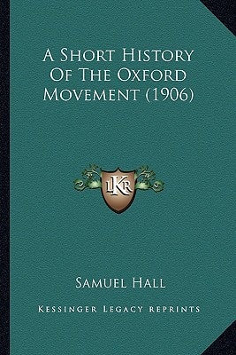 A Short History Of The Oxford Movement (1906)