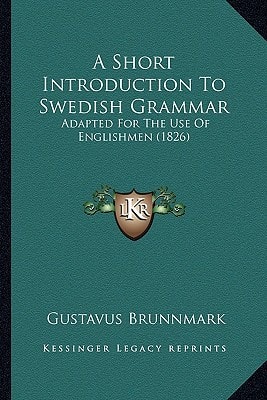 A Short Introduction To Swedish Grammar: Adapted For The Use Of Englishmen (1826)