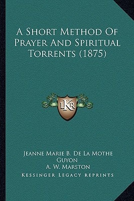 A Short Method Of Prayer And Spiritual Torrents (1875)