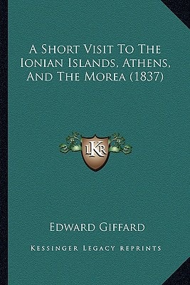 A Short Visit To The Ionian Islands, Athens, And The Morea (1837)