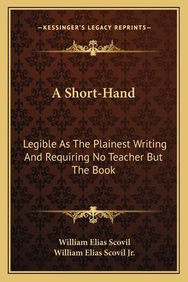 A Short-Hand: Legible as the Plainest Writing and Requiring No Teacher But the Book: With a Simplified System of Verbatim Reporting (1878)
