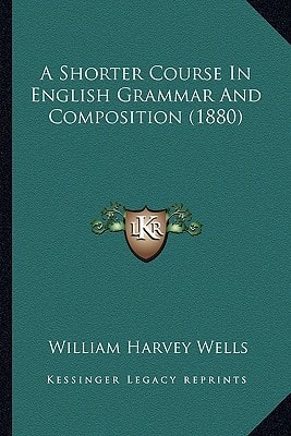 A Shorter Course In English Grammar And Composition (1880)
