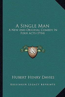 A Single Man: A New And Original Comedy In Four Acts (1914)
