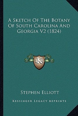 A Sketch Of The Botany Of South Carolina And Georgia V2 (1824)