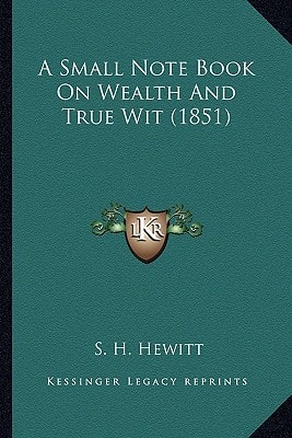 A Small Note Book On Wealth And True Wit (1851)