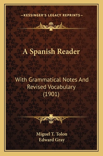 A Spanish Reader: With Grammatical Notes And Revised Vocabulary (1901)