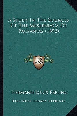 A Study In The Sources Of The Messeniaca Of Pausanias (1892)