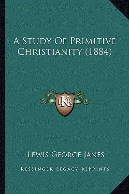 A Study Of Primitive Christianity (1884)