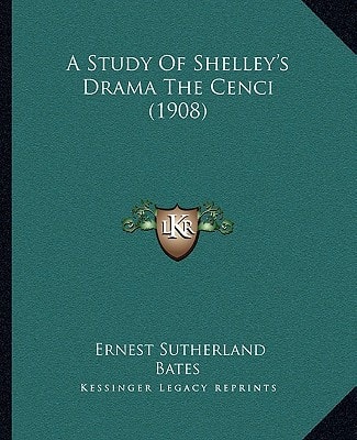A Study Of Shelley's Drama The Cenci (1908)