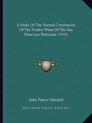 A Study Of The Normal Constituents Of The Potable Water Of The San Francisco Peninsula (1910)
