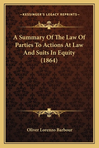 A Summary Of The Law Of Parties To Actions At Law And Suits In Equity (1864)