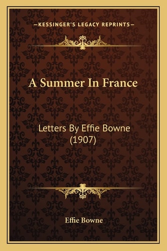A Summer In France: Letters By Effie Bowne (1907)