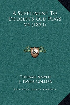 A Supplement To Dodsley's Old Plays V4 (1853)