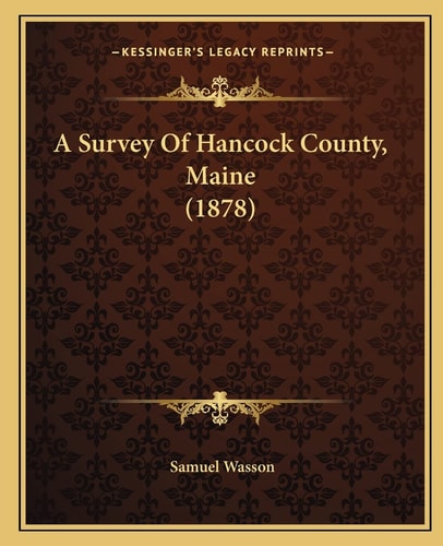 A Survey Of Hancock County, Maine (1878)