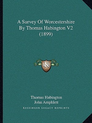 A Survey Of Worcestershire By Thomas Habington V2 (1899)