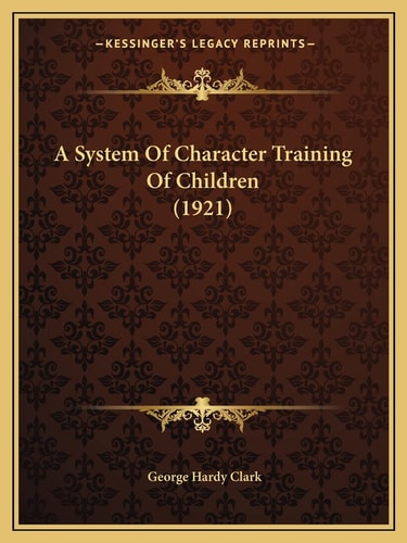 A System Of Character Training Of Children (1921)