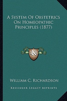 A System Of Obstetrics On Homeopathic Principles (1877)