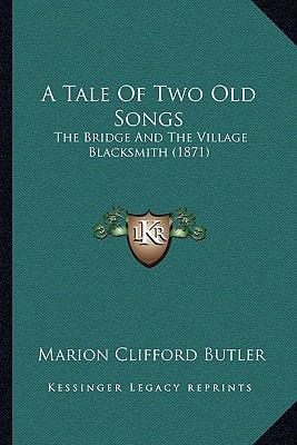A Tale Of Two Old Songs: The Bridge And The Village Blacksmith (1871)
