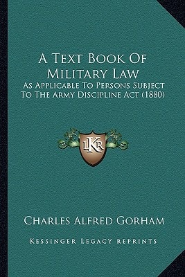 A Text Book Of Military Law: As Applicable To Persons Subject To The Army Discipline Act (1880)
