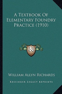 A Textbook Of Elementary Foundry Practice (1910)