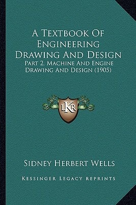 A Textbook Of Engineering Drawing And Design: Part 2, Machine And Engine Drawing And Design (1905)