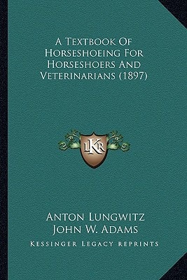 A Textbook Of Horseshoeing For Horseshoers And Veterinarians (1897)
