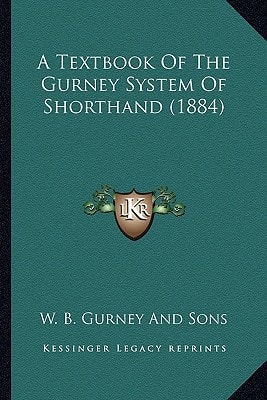 A Textbook Of The Gurney System Of Shorthand (1884)