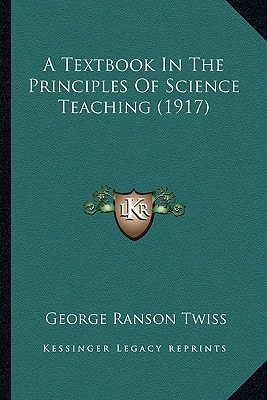 A Textbook In The Principles Of Science Teaching (1917)