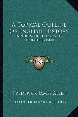 A Topical Outline Of English History: Including References For Literature (1908)