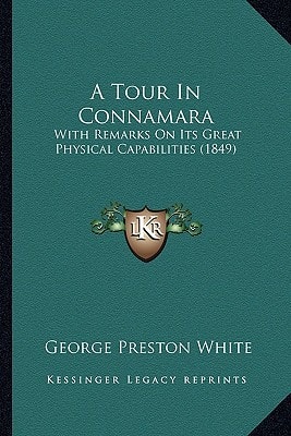 A Tour In Connamara: With Remarks On Its Great Physical Capabilities (1849)