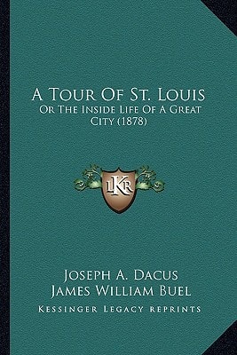 A Tour Of St. Louis: Or The Inside Life Of A Great City (1878)