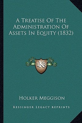 A Treatise Of The Administration Of Assets In Equity (1832)