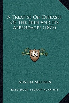 A Treatise On Diseases Of The Skin And Its Appendages (1872)