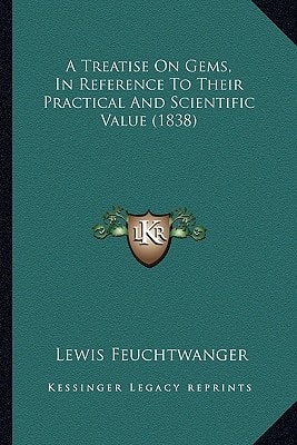 A Treatise On Gems, In Reference To Their Practical And Scientific Value (1838)