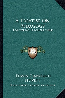 A Treatise On Pedagogy: For Young Teachers (1884)