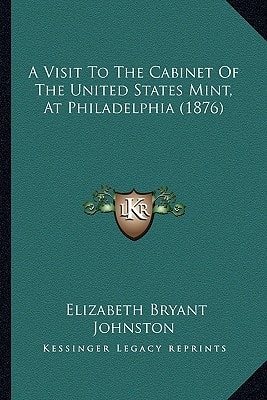 A Visit To The Cabinet Of The United States Mint, At Philadelphia (1876)