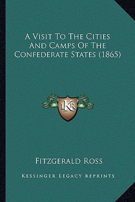 A Visit To The Cities And Camps Of The Confederate States (1865)