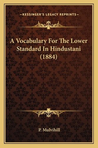 A Vocabulary For The Lower Standard In Hindustani (1884)