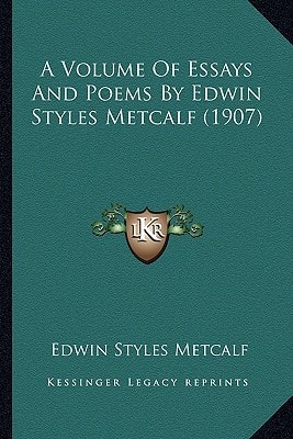 A Volume Of Essays And Poems By Edwin Styles Metcalf (1907)
