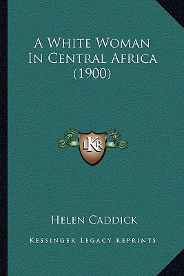 A White Woman In Central Africa (1900)