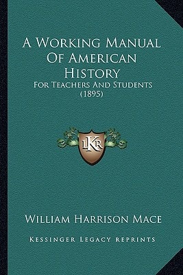 A Working Manual Of American History: For Teachers And Students (1895)