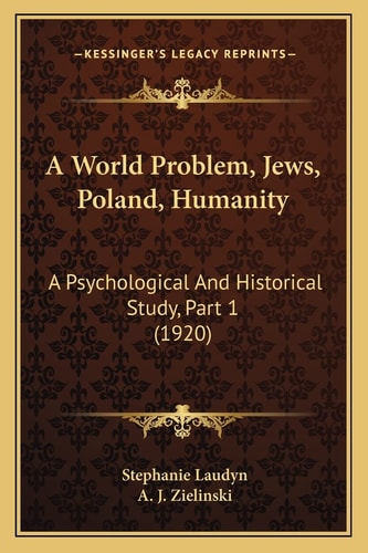 A World Problem, Jews, Poland, Humanity: A Psychological And Historical Study, Part 1 (1920)
