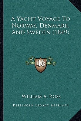 A Yacht Voyage To Norway, Denmark, And Sweden (1849)