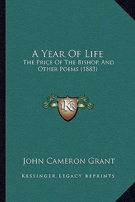 A Year Of Life: The Price Of The Bishop, And Other Poems (1883)