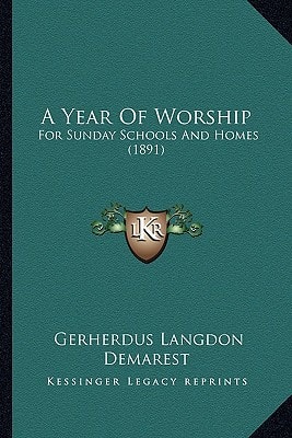 A Year Of Worship: For Sunday Schools And Homes (1891)