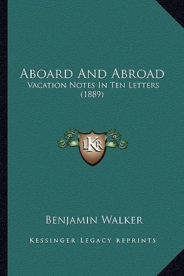 Aboard And Abroad: Vacation Notes In Ten Letters (1889)