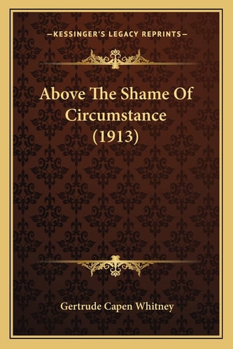 Above The Shame Of Circumstance (1913)