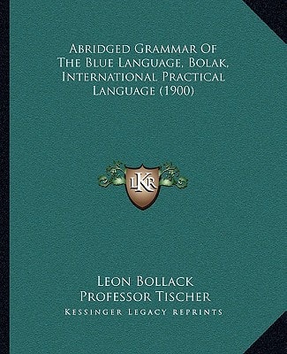 Abridged Grammar Of The Blue Language, Bolak, International Practical Language (1900)