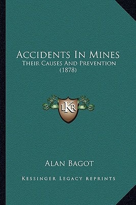 Accidents In Mines: Their Causes And Prevention (1878)
